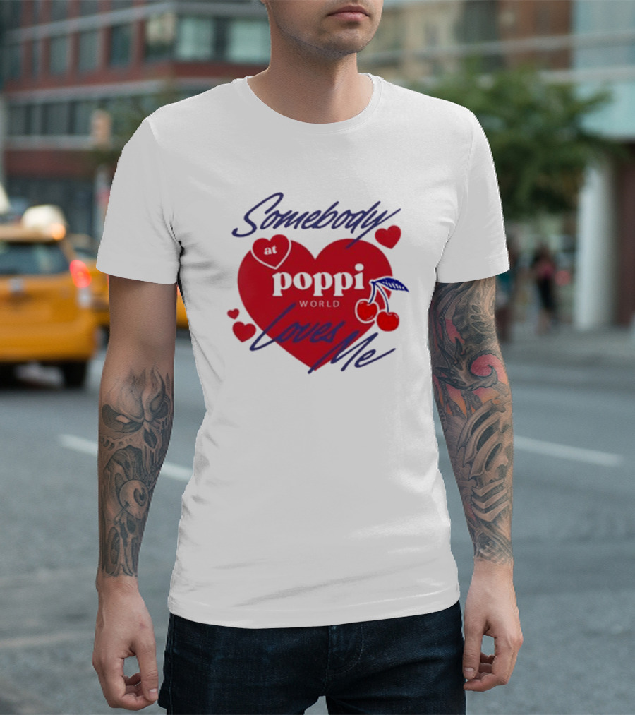 Somebody At Poppi World Loves Me Cherries And Hearts T-Shirt