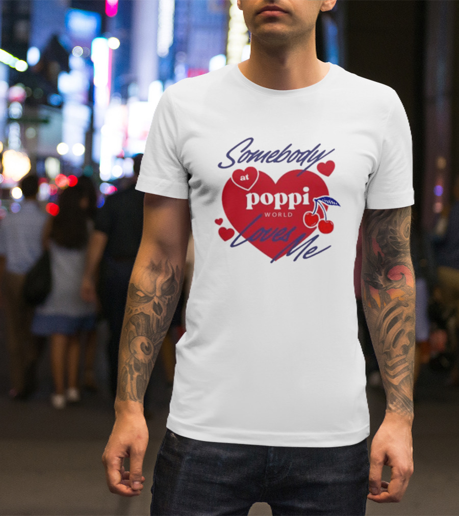 Somebody At Poppi World Loves Me Cherries And Hearts T-Shirt