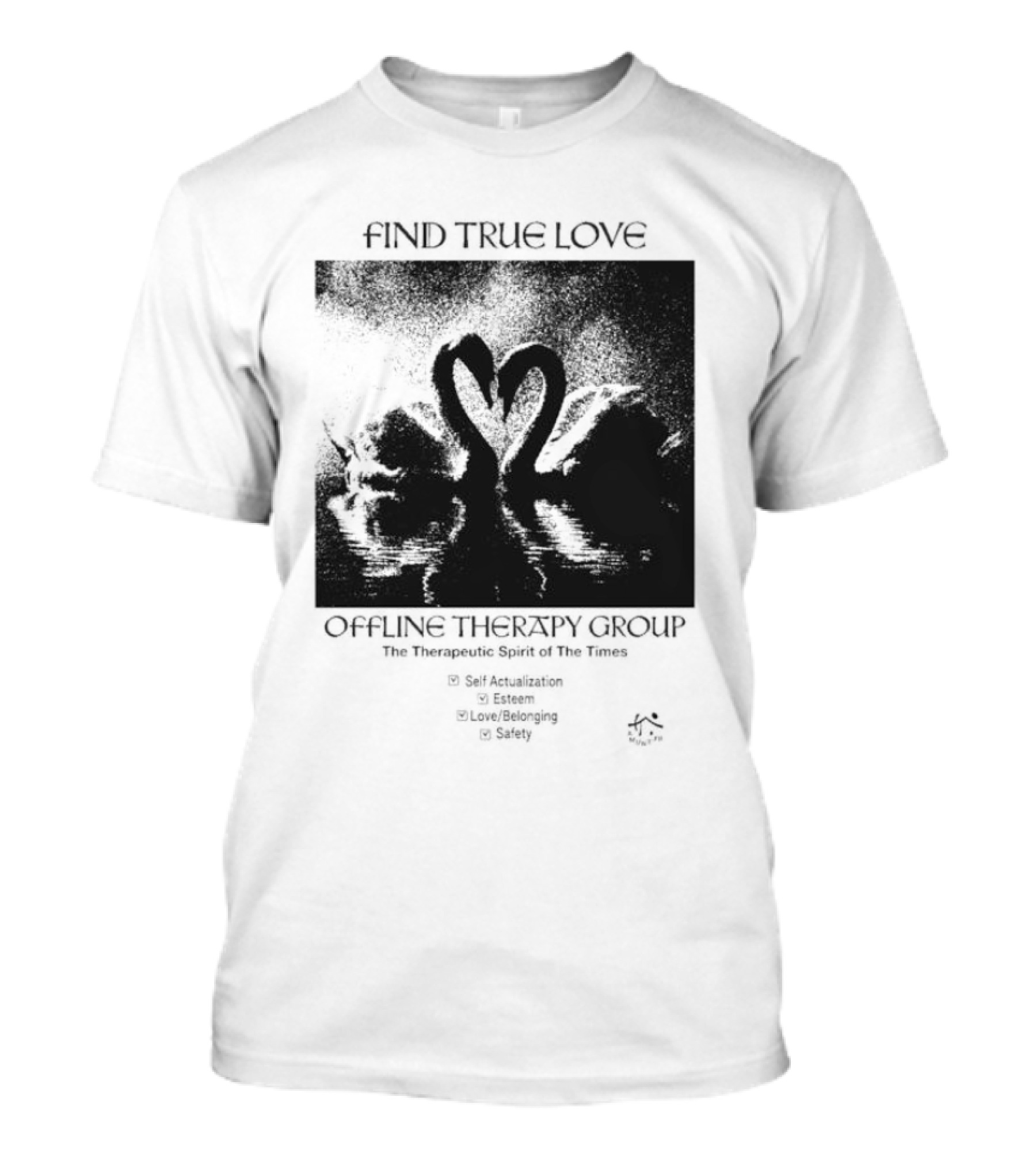 Find True Love Offline Therapy Group The Therapeutic Spirit Of The Times Self Actualization Esteem Love Belonging Safety T-Shirt