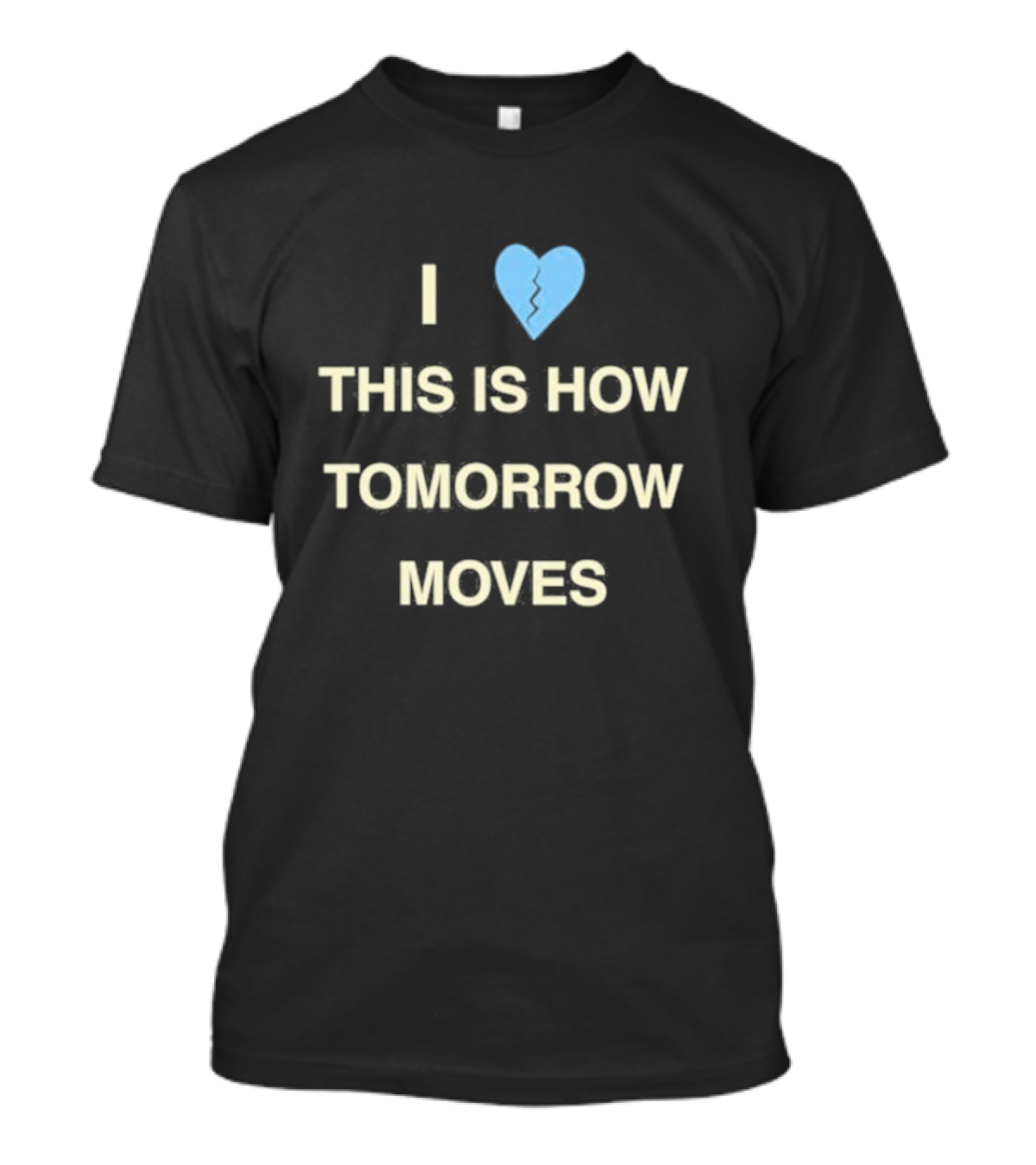 Radvxz I Love This Is How Tomorrow Moves Broken Heart T-Shirt