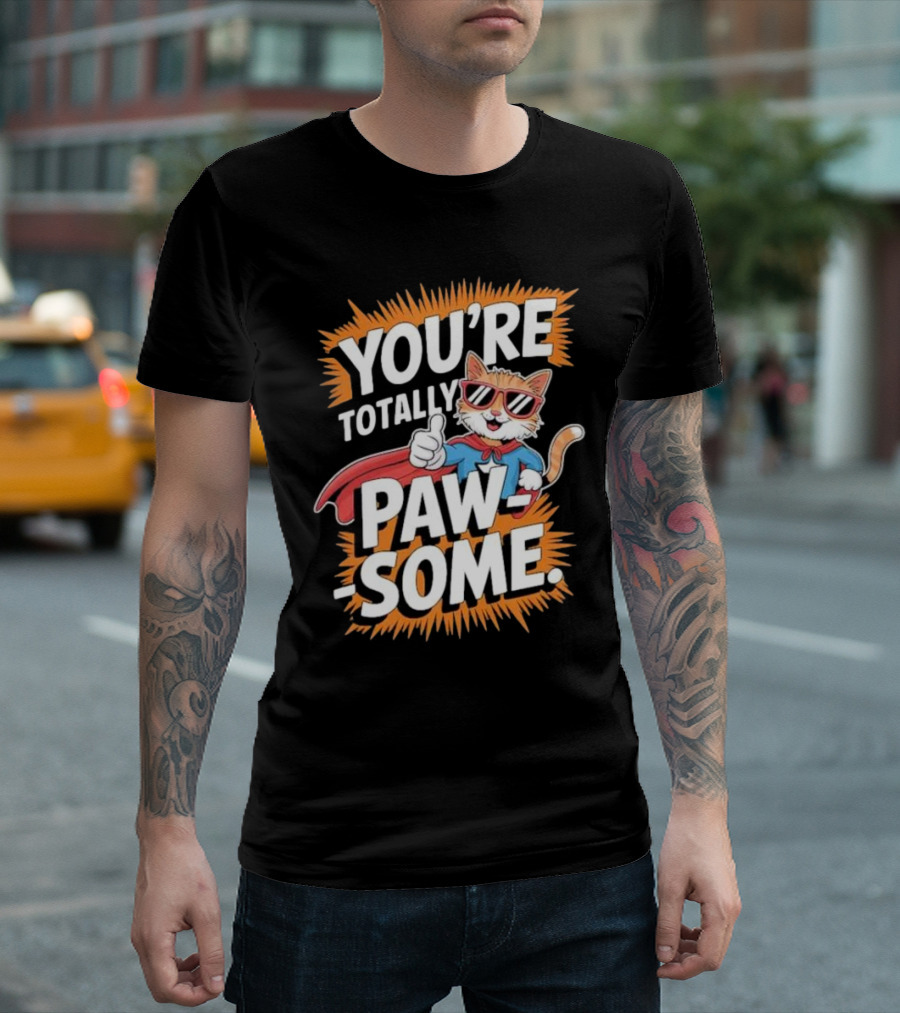 YOU’RE TOTALLY PAW-SOME SUPERHERO CAT PUN FUNNY ANIMAL LOVERS T-Shirt