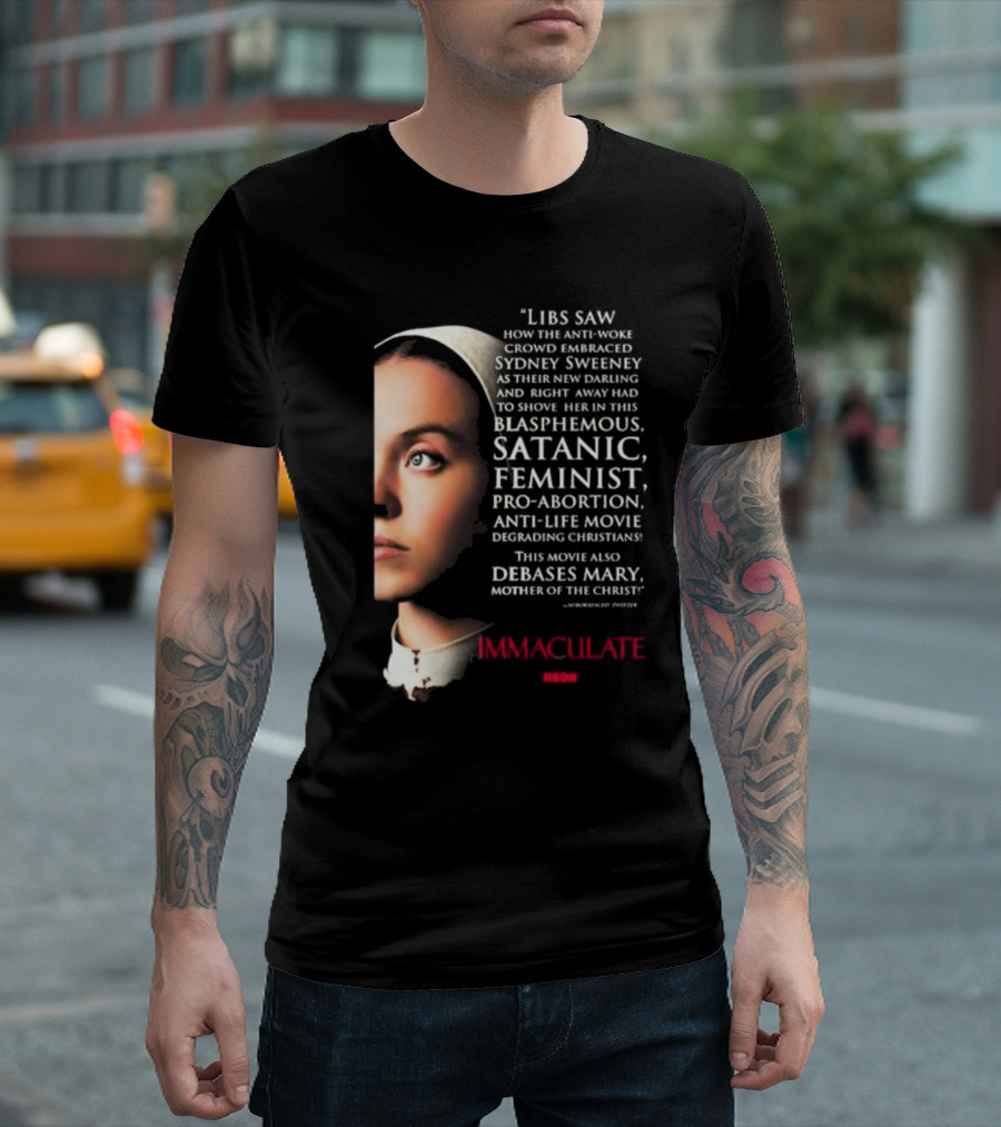Libs Saw How The Anti-Woke Crowd Embraced Sydney Sweeney Right Away Blasphemous Satanic Feminist Anti-Life Movie Immaculate Neon T-Shirt