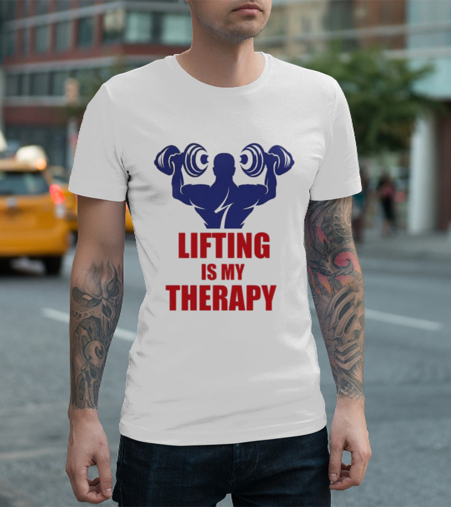Lifting Is My Therapy Gym Motivation Weightlifting Inspiration Fitness Bodybuilder T-Shirt