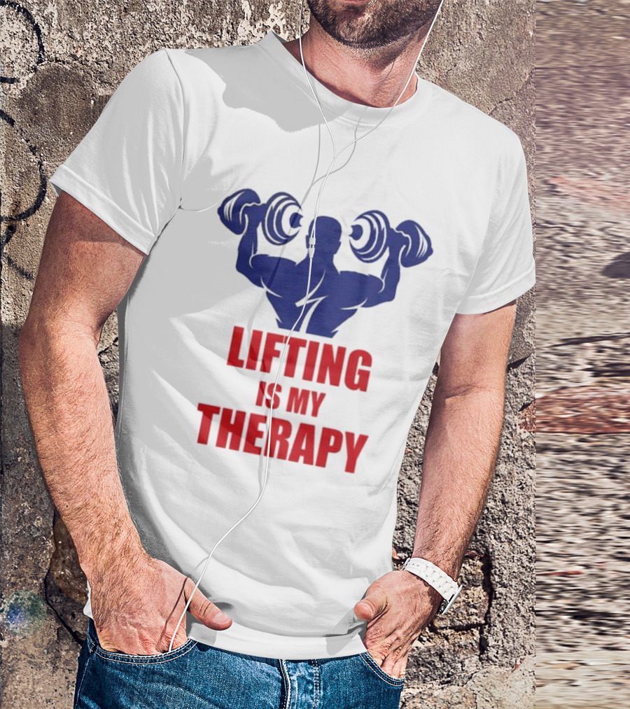 Lifting Is My Therapy Gym Motivation Weightlifting Inspiration Fitness Bodybuilder T-Shirt
