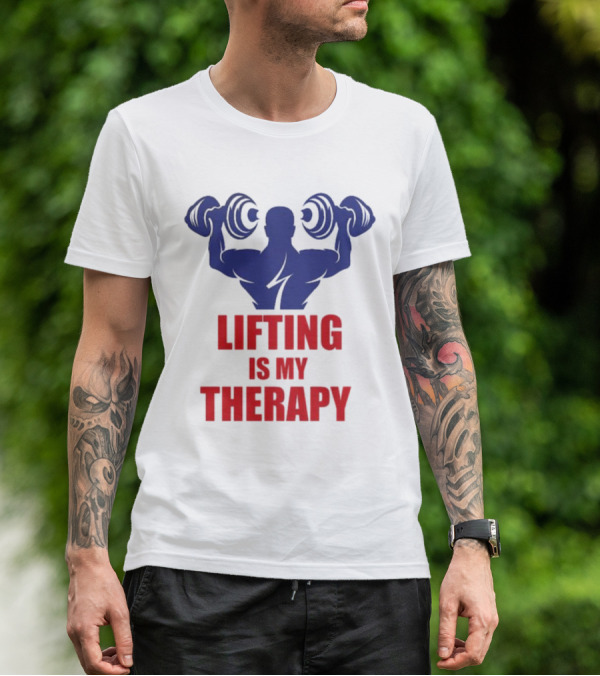 Lifting Is My Therapy Gym Motivation Weightlifting Inspiration Fitness Bodybuilder T-Shirt