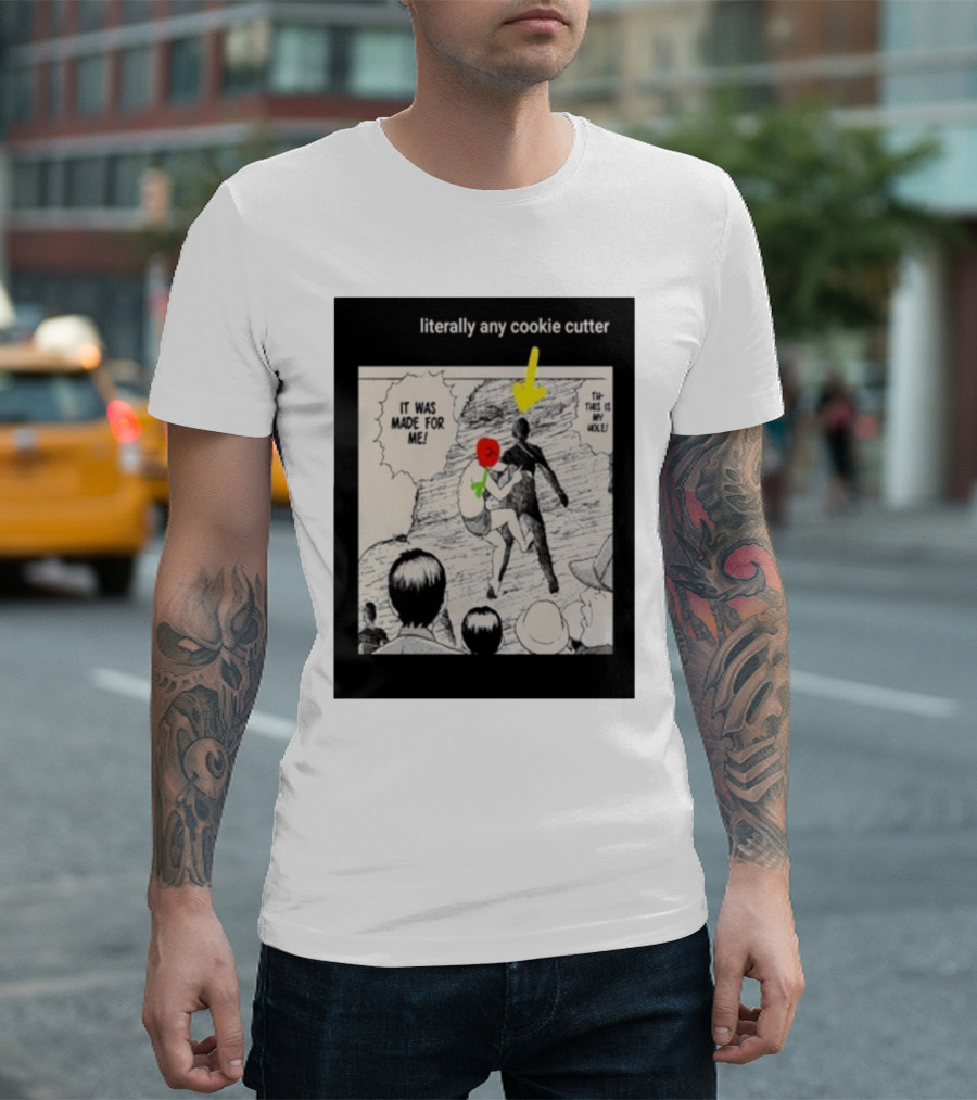 Literally Any Cookie Cutter It Was Made for Me This Is My Hole T-Shirt