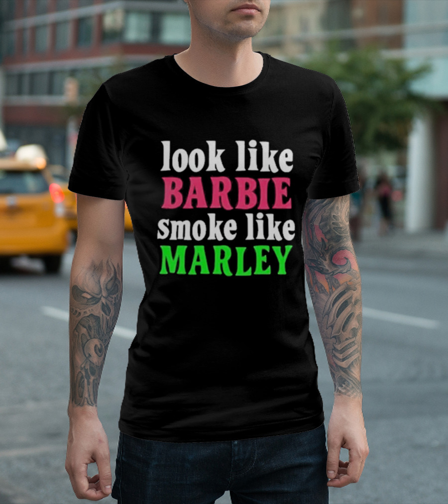 Look Like Barbie Smoke Like Marley T-Shirt