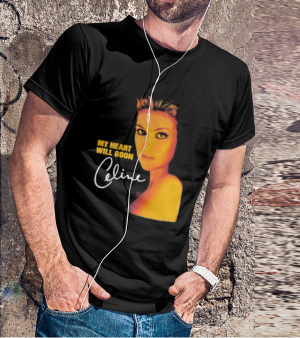 My Heart Will Goon Celine T-Shirt