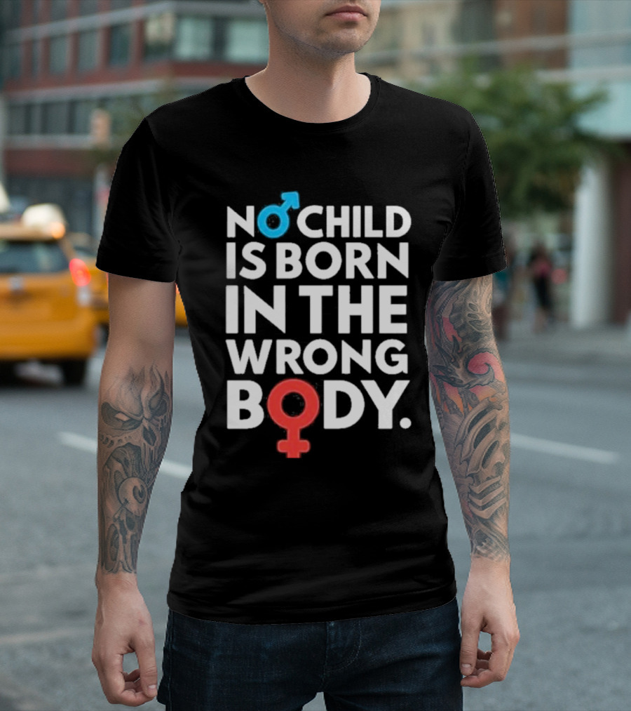 No Child Is Born in the Wrong Body Male Female Symbols T-Shirt