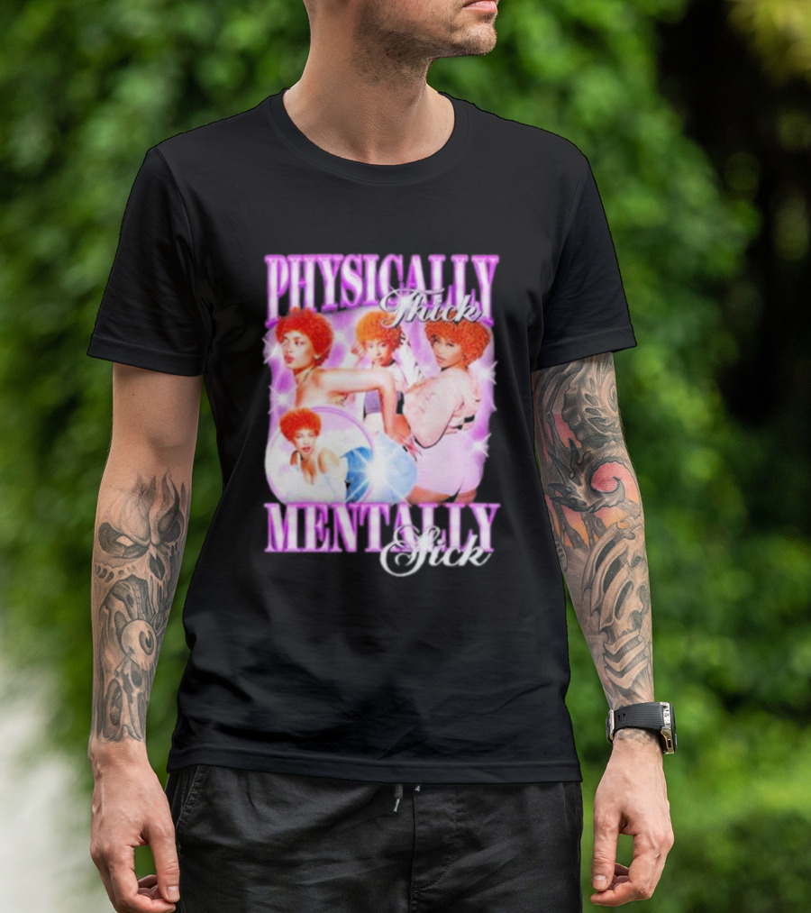 Physically Thick Mentally Sick Notsafeforwear Bold Vibrant T-Shirt