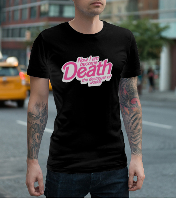 Now I Am Become Death The Destroyer Of Worlds Pink Text T-Shirt
