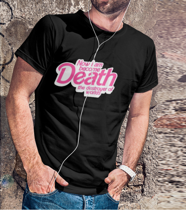 Now I Am Become Death The Destroyer Of Worlds Pink Text T-Shirt