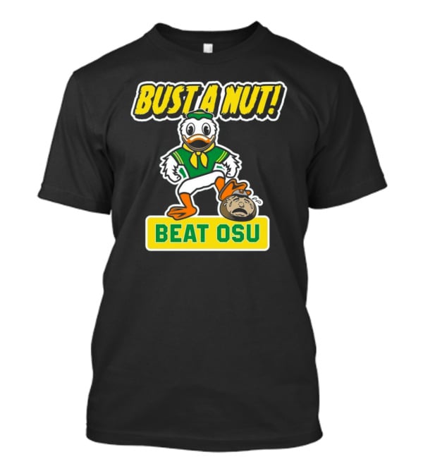 Oregon Ducks Bust A Nut Beat OSU T-Shirt