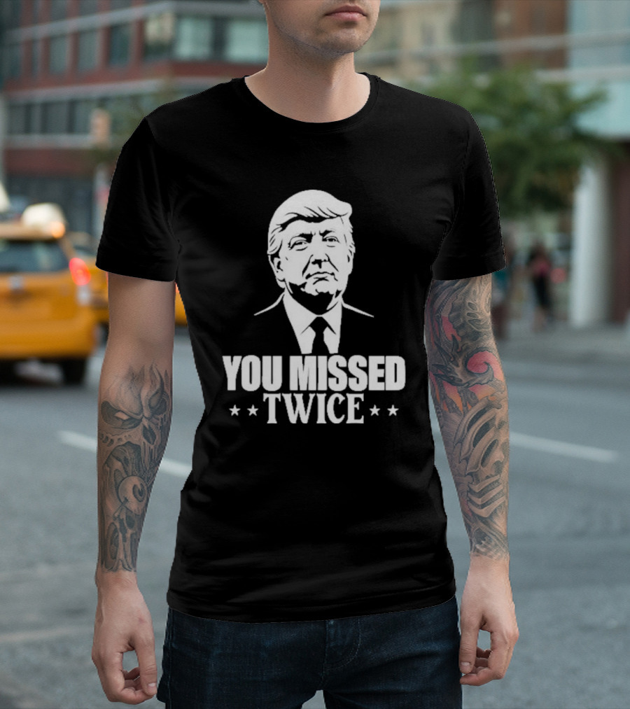 You Missed Twice Trump 2024 Presidential Campaign Iconic T-Shirt
