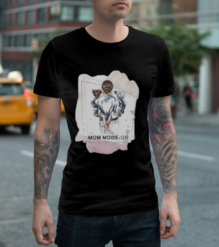 Mom Mode On with Loving Embrace T-Shirt