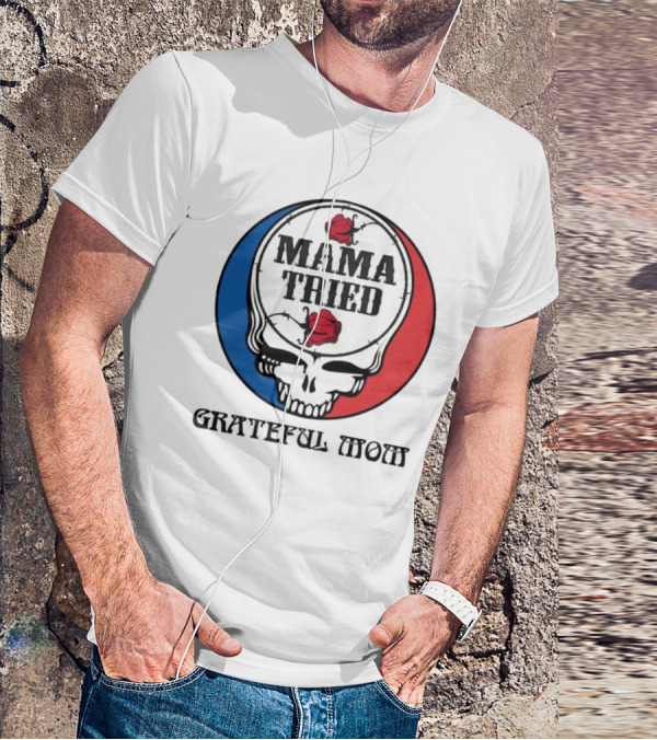 Mama Tried Grateful Mom Skull Roses Red Blue T-Shirt