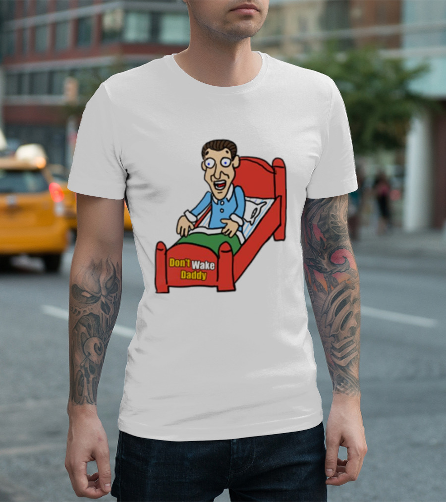 Man Sleeping Don't Wake Daddy Funny Cartoon Bed T-Shirt