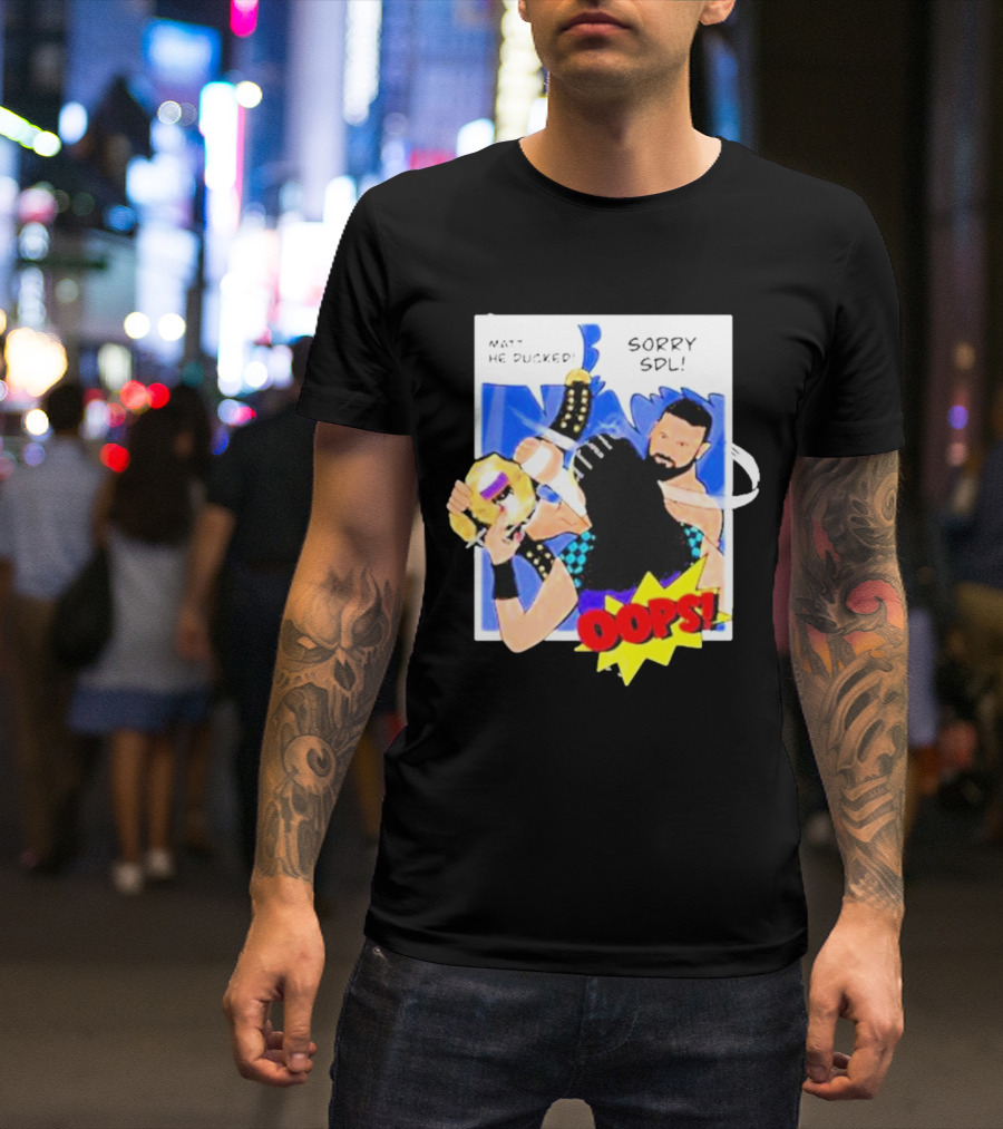 Matt He Ducked Sorry SDL Oops Comic Style Wrestling Scene T-Shirt