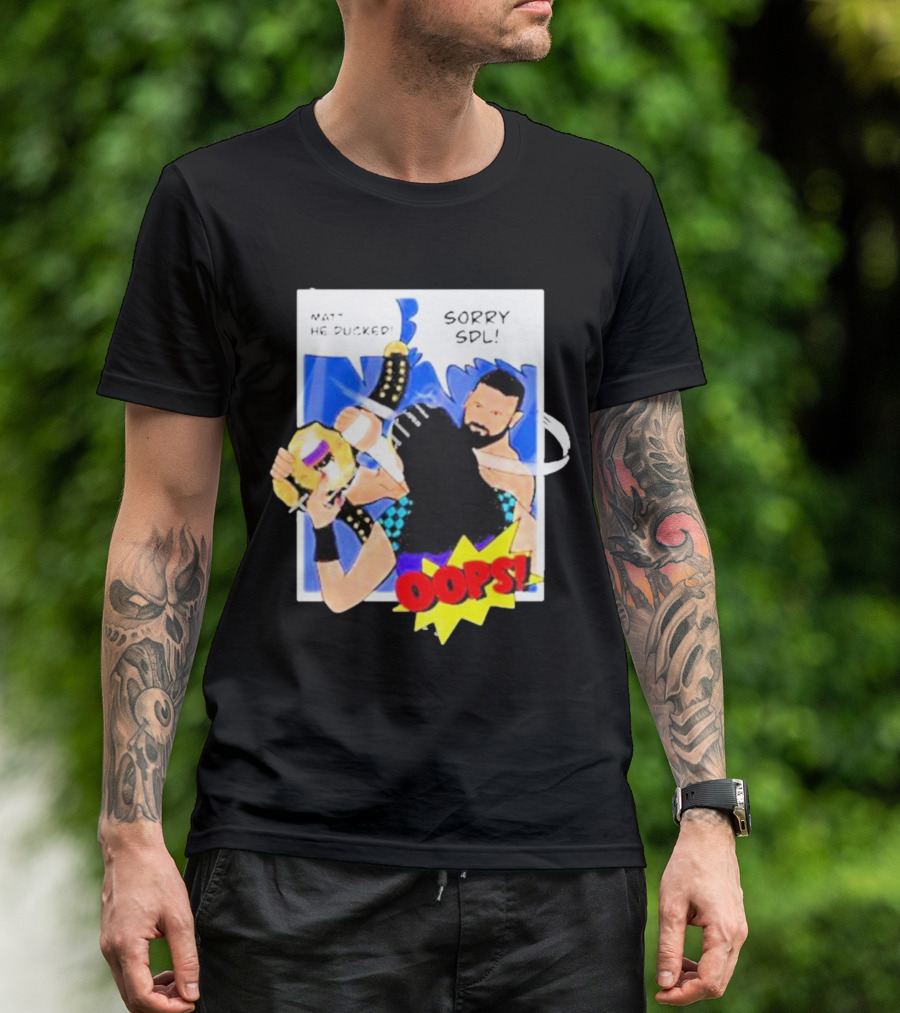 Matt He Ducked Sorry SDL Oops Comic Style Wrestling Scene T-Shirt