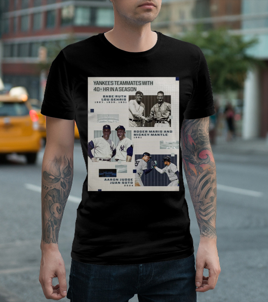 Yankees Teammates With 40+ HR In A Season Babe Ruth Lou Gehrig 1927 1930 1931 Roger Maris Mickey Mantle 1961 Aaron Judge Juan Soto T-Shirt