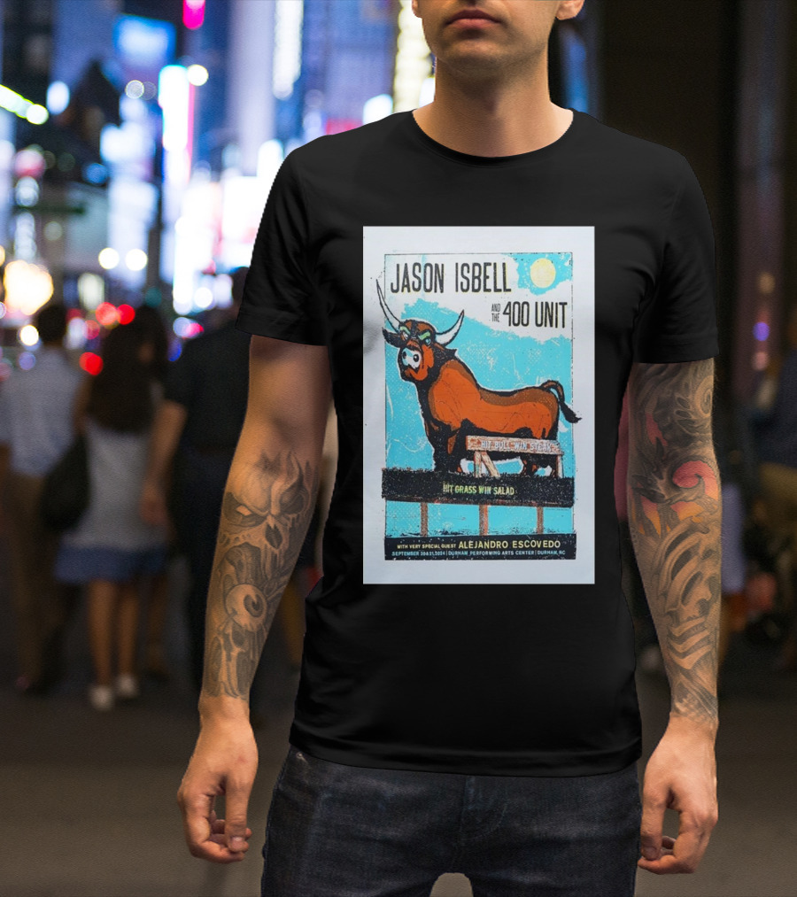 Jason Isbell And The 400 Unit Durham Performing Arts Center September 20 2024 Alejandro Escovedo Guest T-Shirt