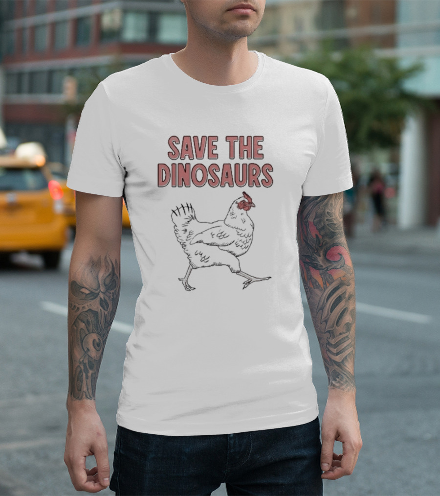 Save The Dinosaurs Chicken T-Shirt
