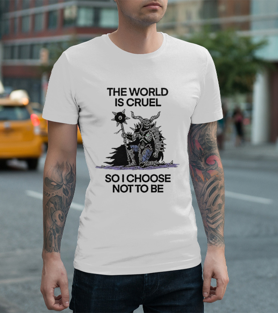 The World Is Cruel Dark Warrior Choosing Kindness T-Shirt