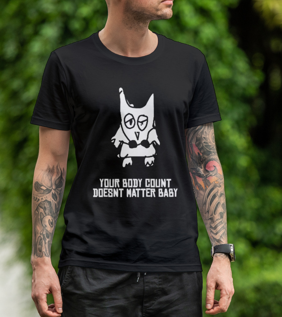 Your Body Count Doesn’t Matter Baby Owl Drawing T-Shirt