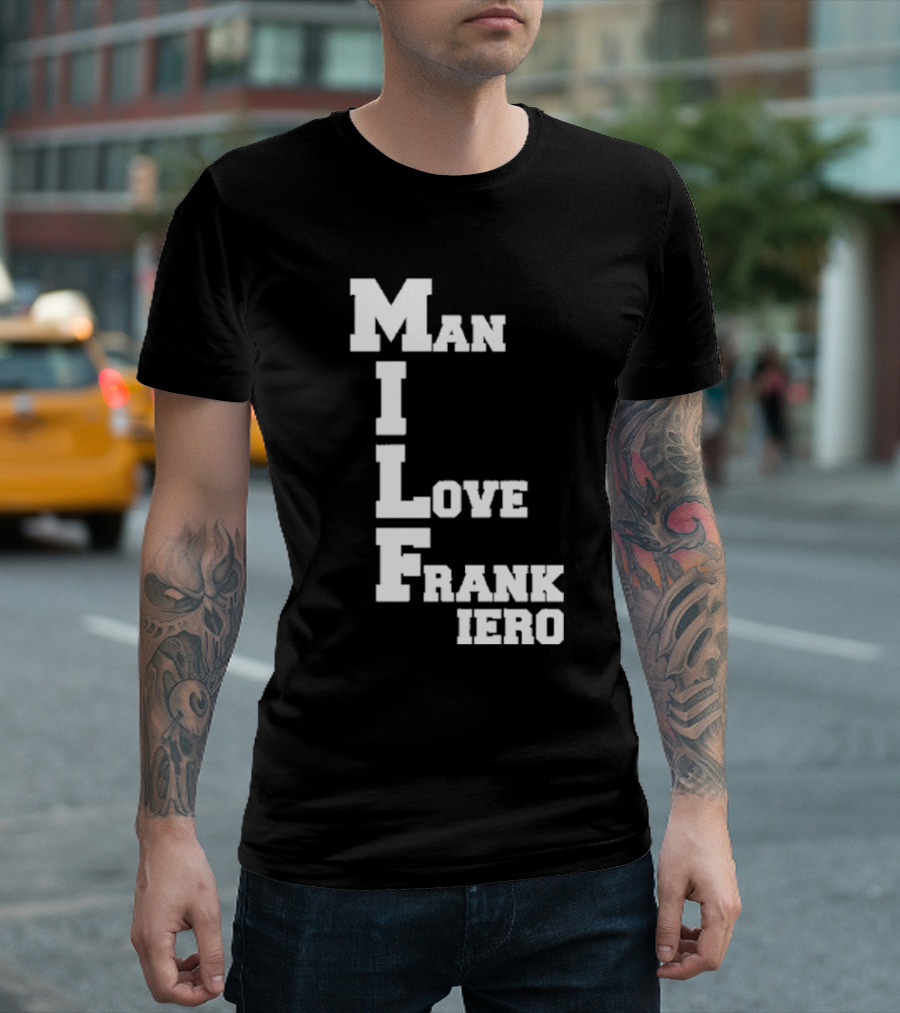 MILF Man I Love Frank Iero Text Style Vertical Alignment T-Shirt