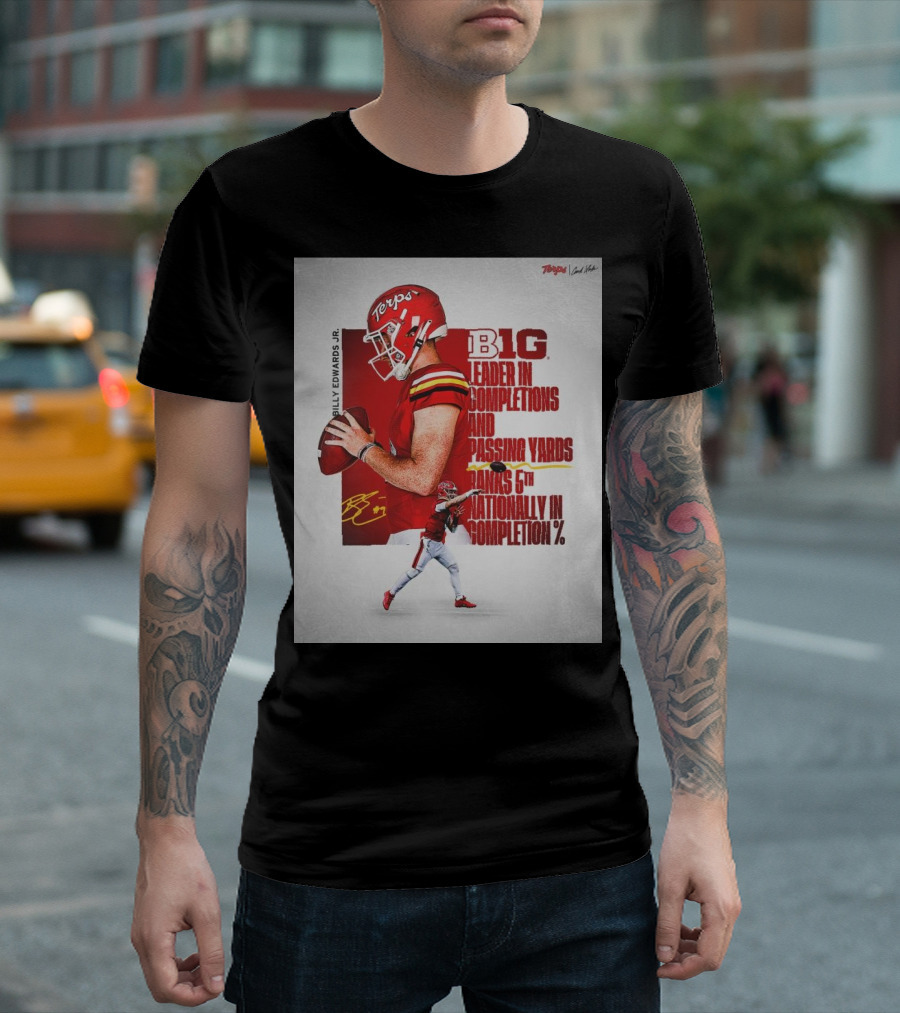 Billy Edwards Jr. Maryland Terrapins B1G Leader In Completions And Passing Yards Ranks 6th Nationally In Completion Percentage T-Shirt