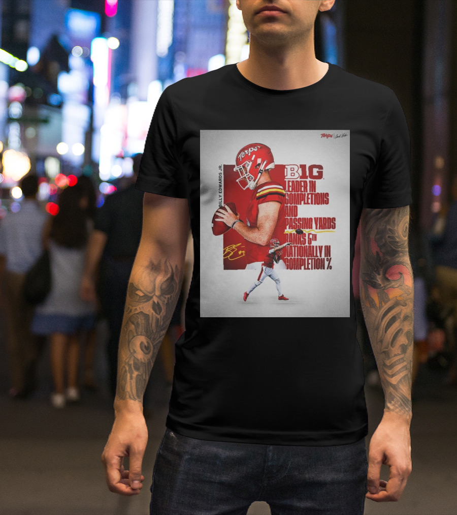 Billy Edwards Jr. Maryland Terrapins B1G Leader In Completions And Passing Yards Ranks 6th Nationally In Completion Percentage T-Shirt