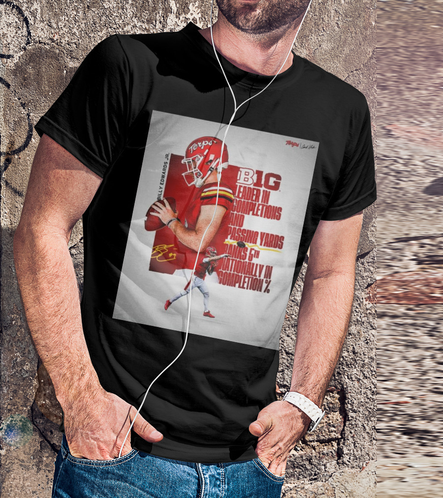 Billy Edwards Jr. Maryland Terrapins B1G Leader In Completions And Passing Yards Ranks 6th Nationally In Completion Percentage T-Shirt
