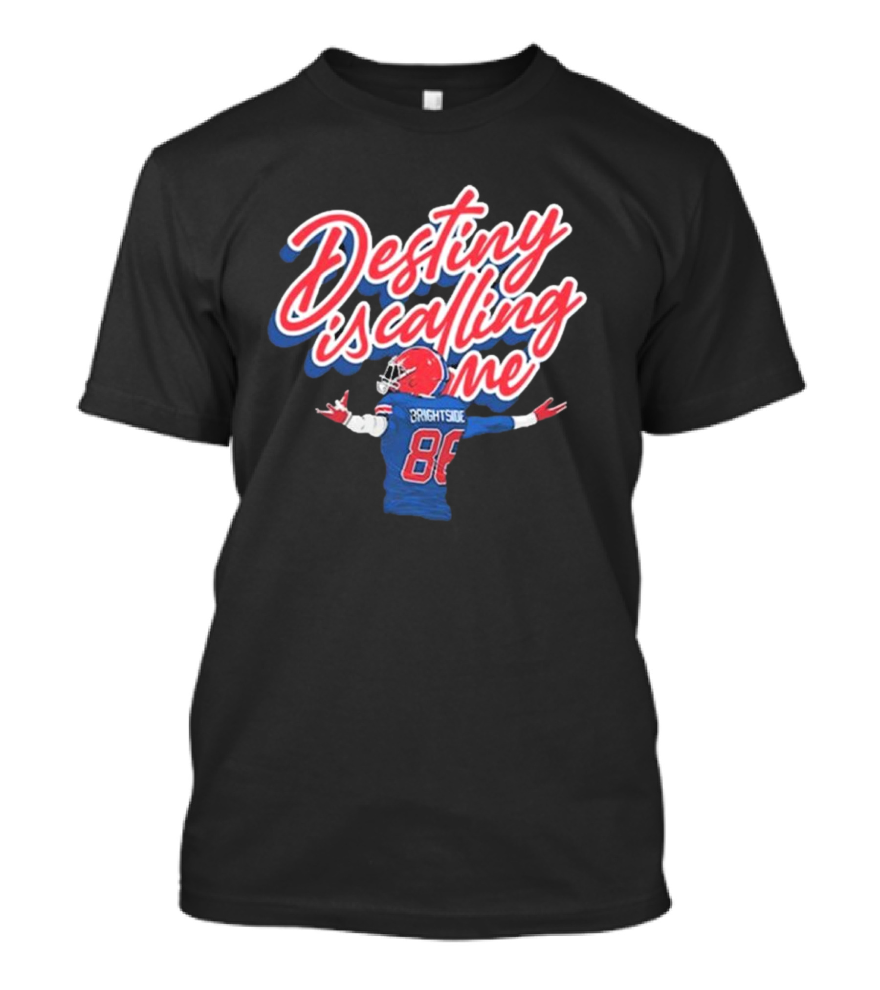 Destiny Is Calling Me Brightside Football Player 88 T-Shirt