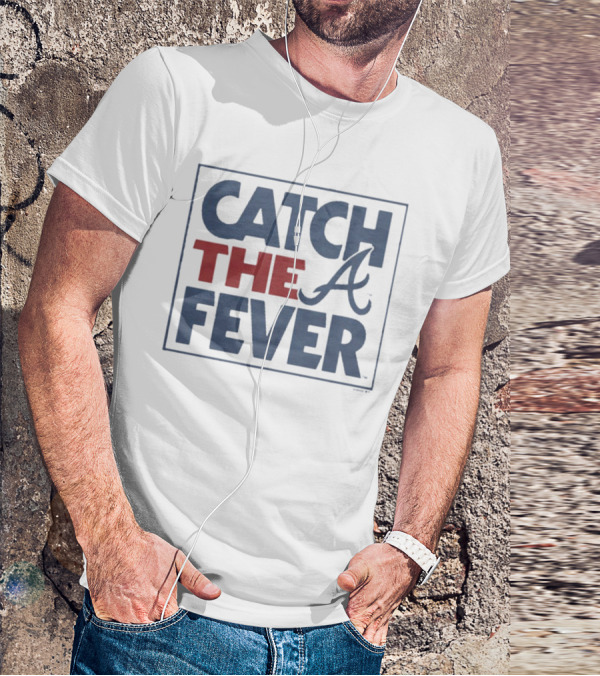 Catch The Fever Atlanta Braves MLB T-Shirt