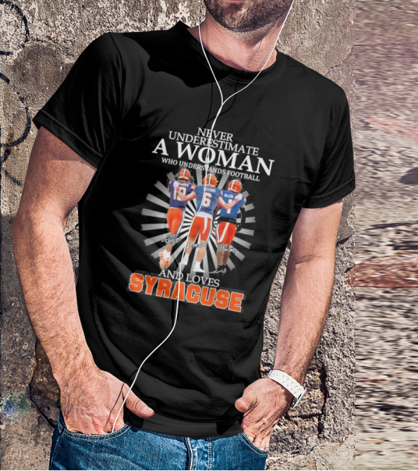 Never Underestimate A Woman Who Understands Football And Loves Syracuse Football Players Donnie McCord Allen T-Shirt