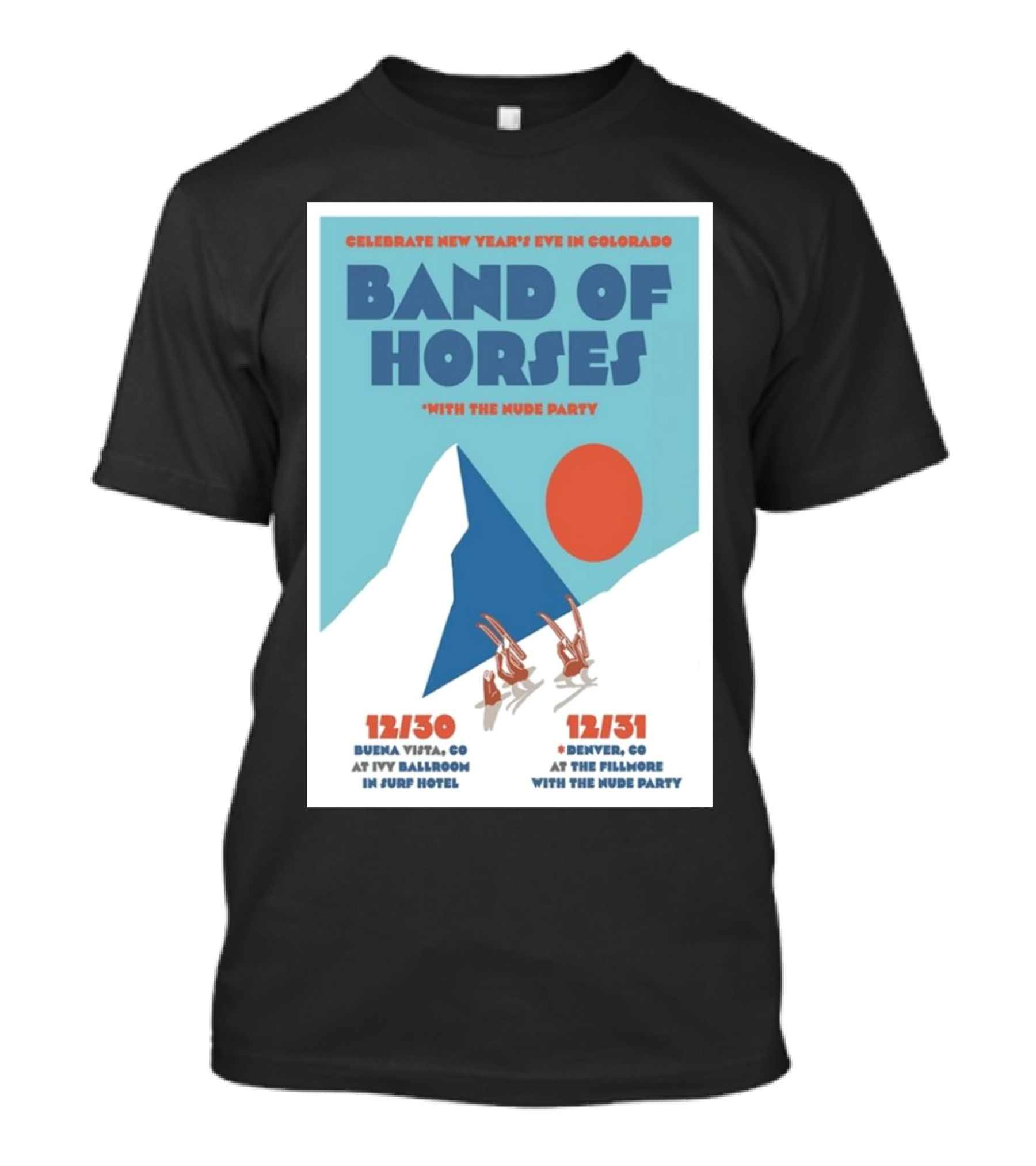 Celebrate New Year's Eve In Colorado Band Of Horses With The Nude Party Dec 30 2024 Buena Vista CO Surfh Hotel Dec 31 2024 Denver CO The Fillmore T-Shirt