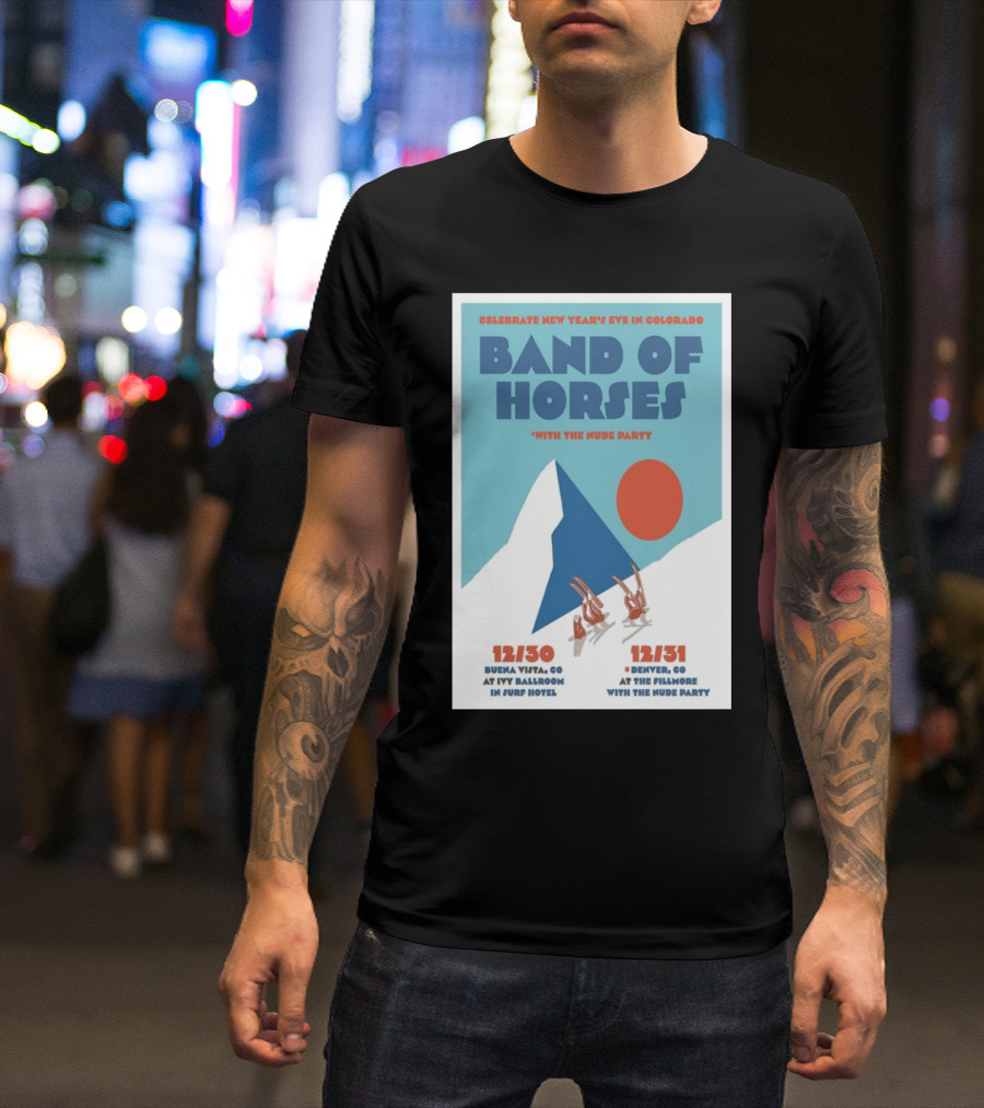 Celebrate New Year's Eve In Colorado Band Of Horses With The Nude Party Dec 30 2024 Buena Vista CO Surfh Hotel Dec 31 2024 Denver CO The Fillmore T-Shirt