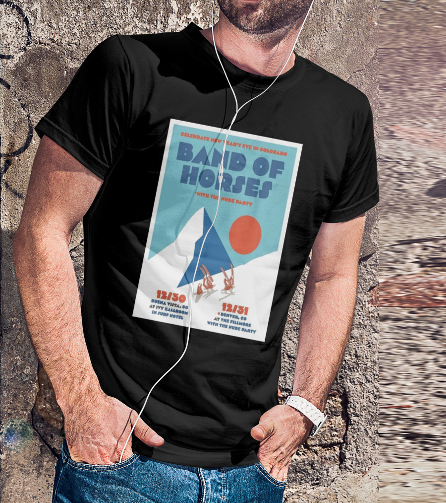 Celebrate New Year's Eve In Colorado Band Of Horses With The Nude Party Dec 30 2024 Buena Vista CO Surfh Hotel Dec 31 2024 Denver CO The Fillmore T-Shirt