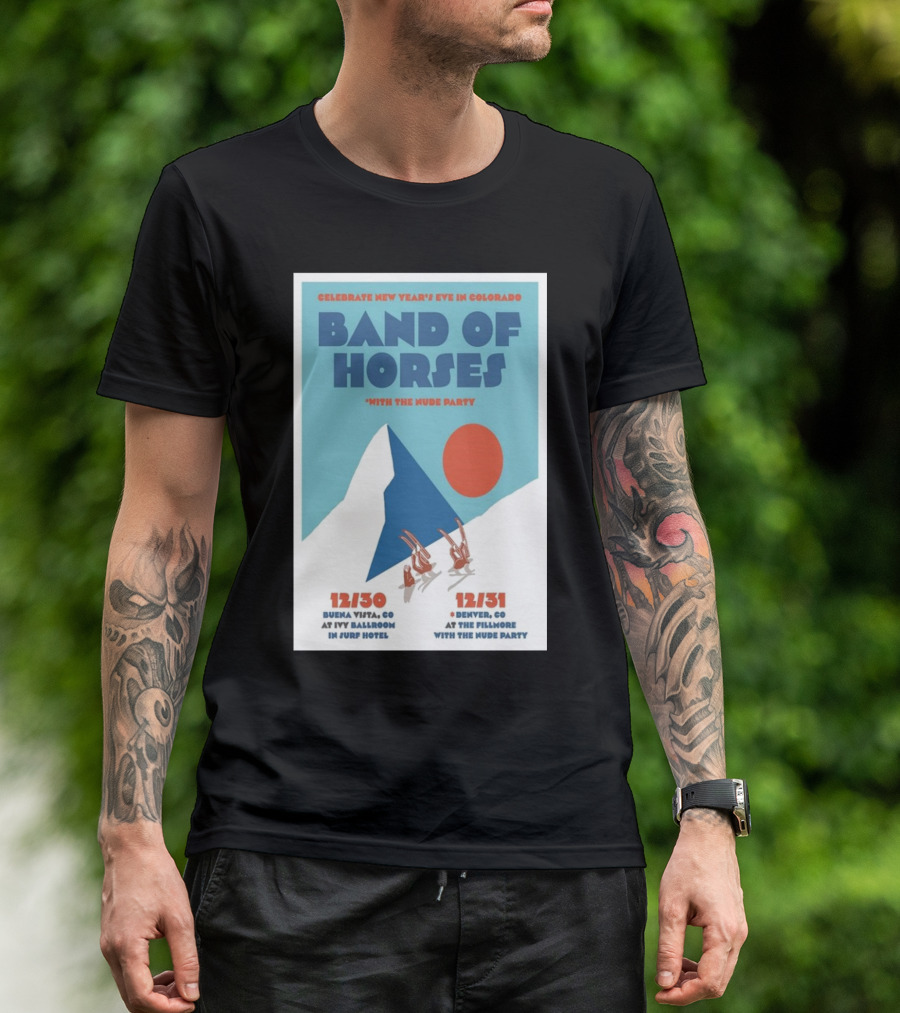 Celebrate New Year's Eve In Colorado Band Of Horses With The Nude Party Dec 30 2024 Buena Vista CO Surfh Hotel Dec 31 2024 Denver CO The Fillmore T-Shirt