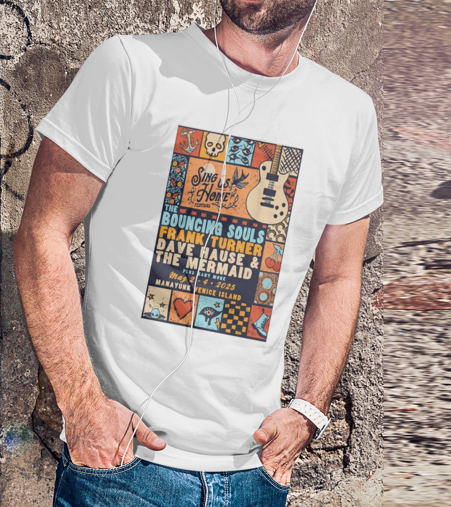 Sing Us Home Festival May 2-4 2025 Manayunk Venice Island The Bouncing Souls Frank Turner Dave Hause And The Mermaid T-Shirt