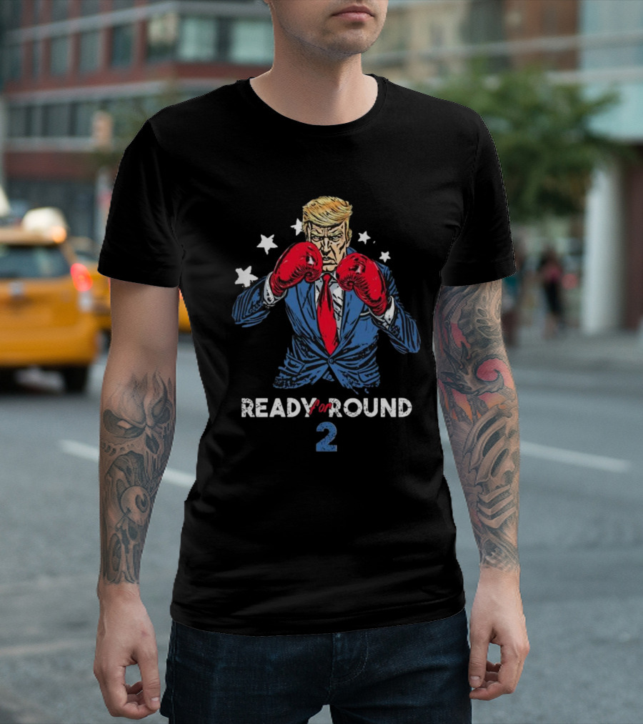 Ready For Round 2 The Trump Comeback T-Shirt