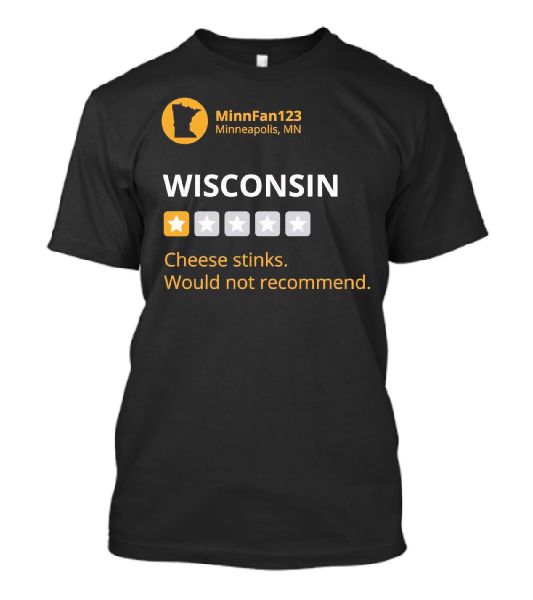 MinnFan123 Minneapolis MN Wisconsin Cheese Stinks Would Not Recommend T-Shirt