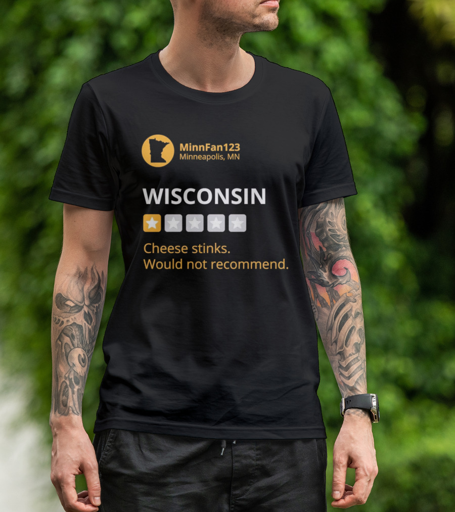 MinnFan123 Minneapolis MN Wisconsin Cheese Stinks Would Not Recommend T-Shirt