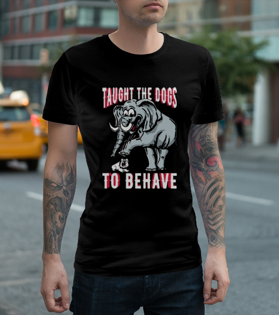 Alabama Crimson Tide Taught The Dogs To Behave Elephant Bulldog T-Shirt