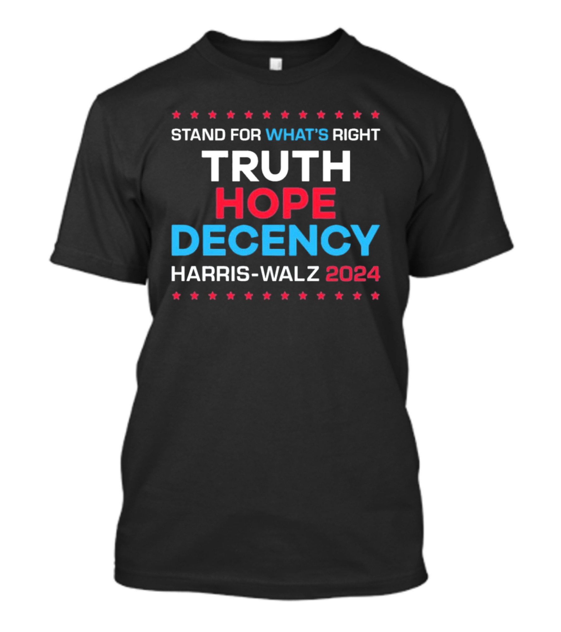 Harris Walz 2024 Truth Hope Decency Stand For What's Right T-Shirt