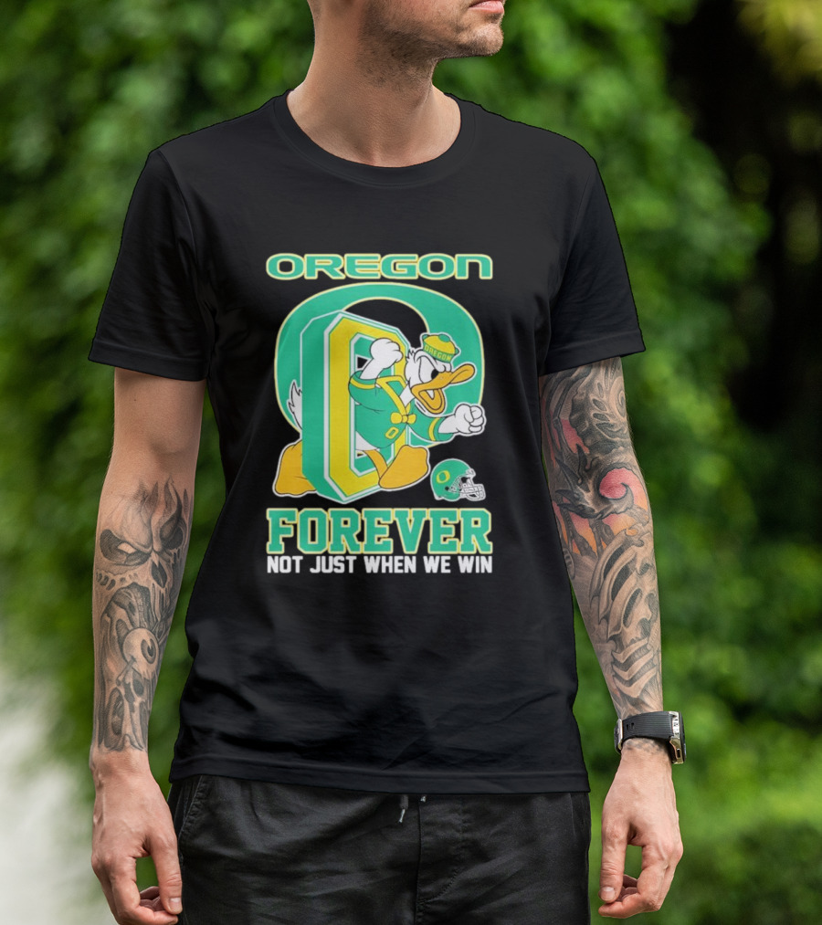 Oregon Ducks Mascot Forever Not Just When We Win T-Shirt