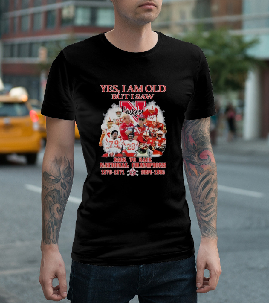 Yes, I Am Old But I Saw Nebraska Huskers Back to Back National Champions 1970-1971 1994-1995 T-Shirt
