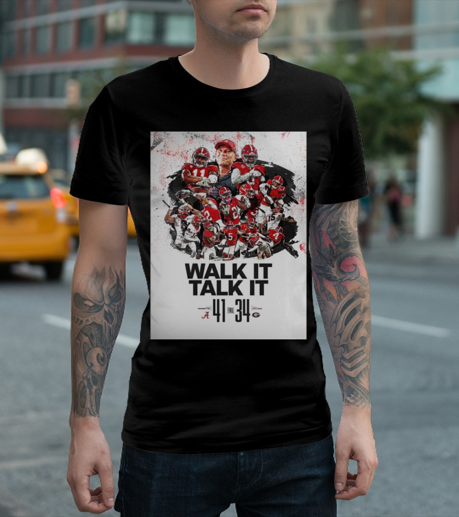 Walk It Talk It Alabama Crimson Tide 41-34 Georgia Bulldogs Final Score Victory T-Shirt