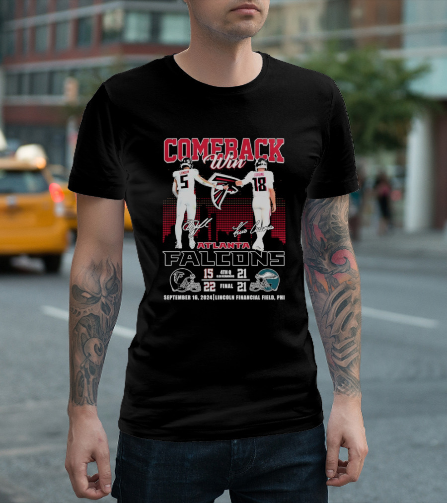 Comeback Win Atlanta Falcons 22-21 Over Philadelphia Eagles September 16 2024 Lincoln Financial Field T-Shirt