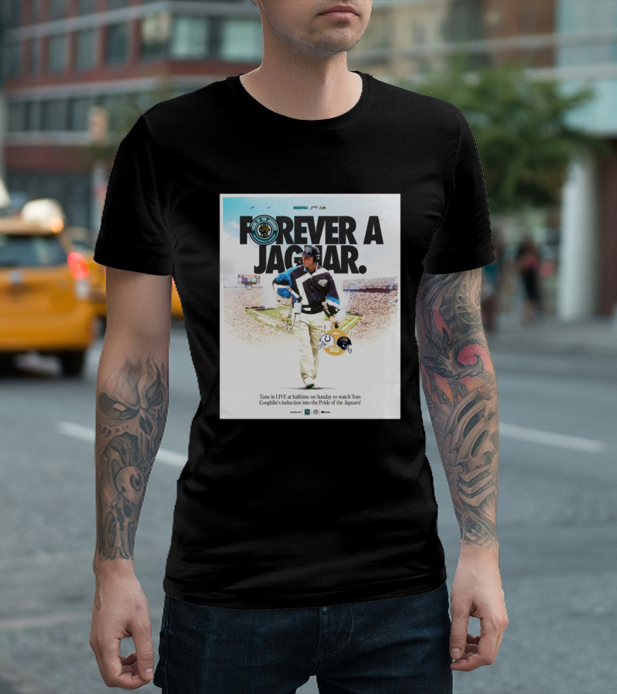 Forever A Jaguar Tom Coughlin Induction Week 5 NFL Jacksonville Jaguars vs Indianapolis Colts T-Shirt